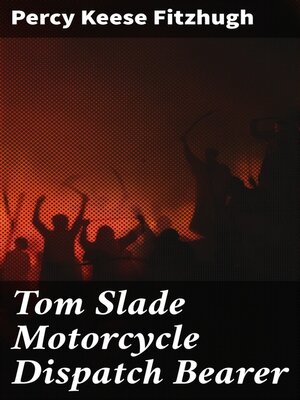 cover image of Tom Slade Motorcycle Dispatch Bearer